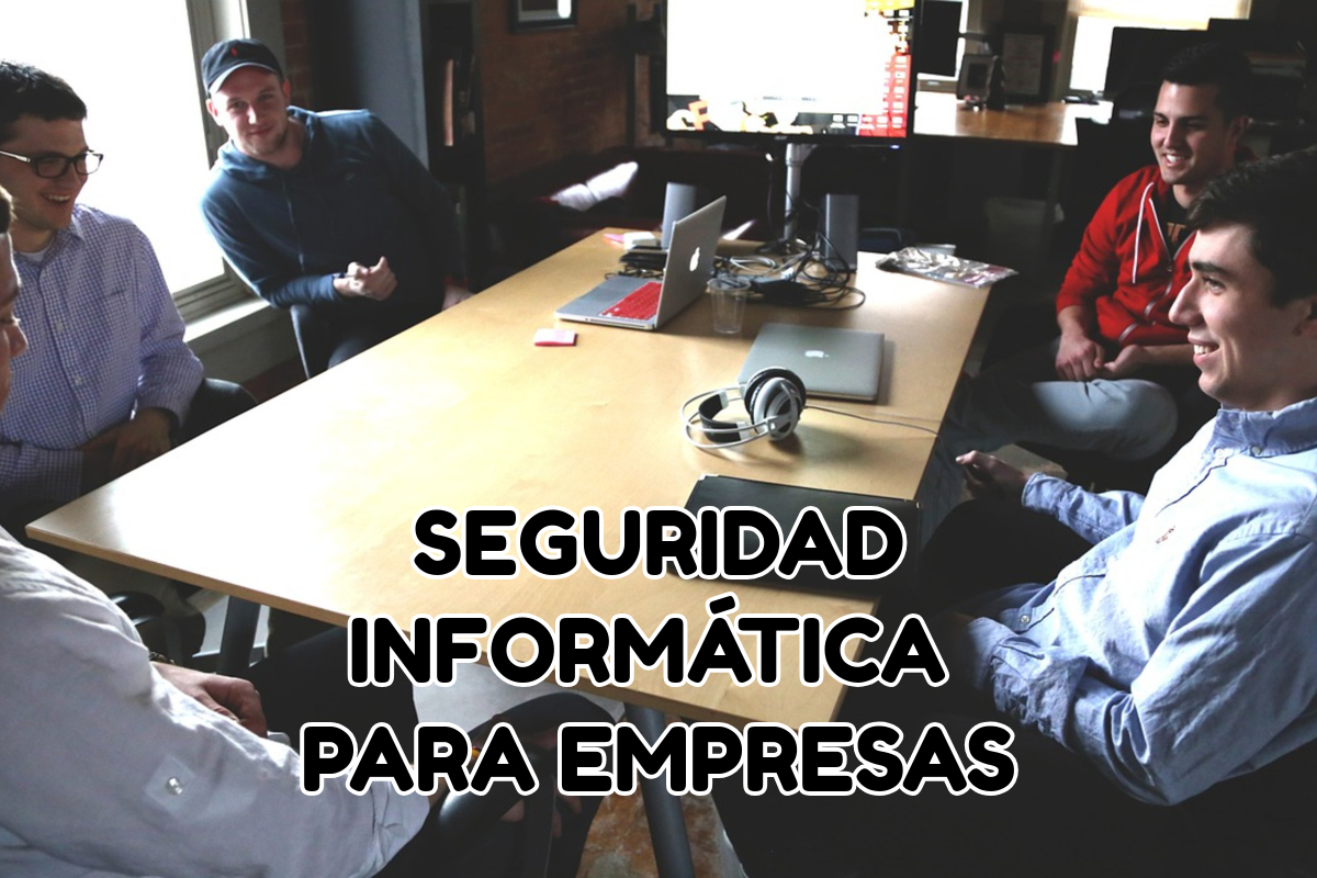 La Seguridad Informática en las Empresas